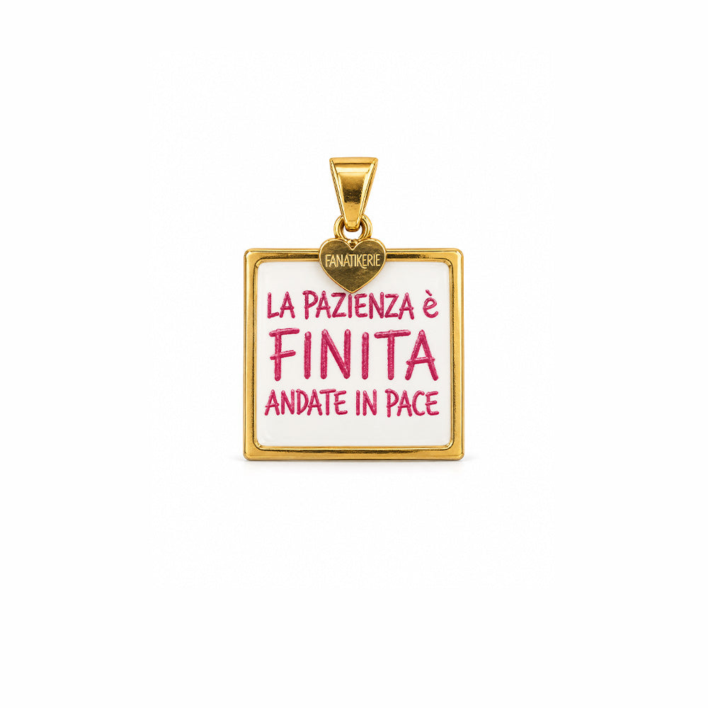 CHARM "LA PAZIENZA E' FINITA ANDATE IN PACE"