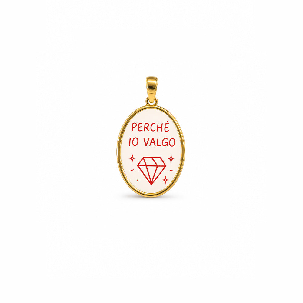 CHARM "PERCHE' IO VALGO"